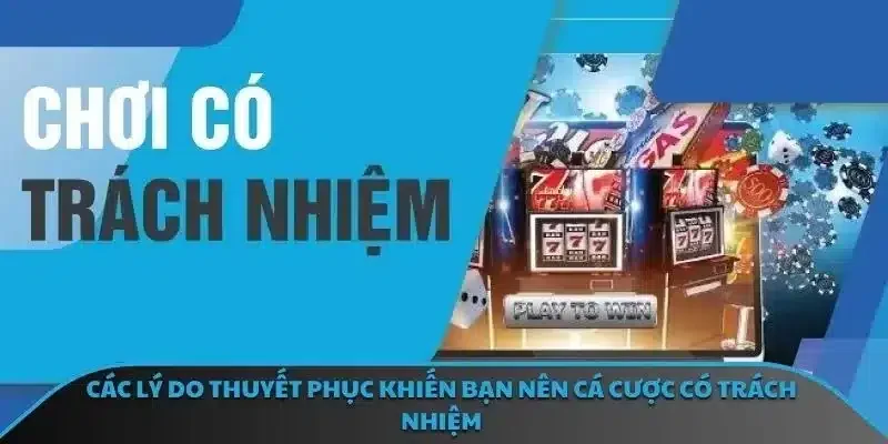 Các lý do thuyết phục khiến bạn nên cá cược có trách nhiệm