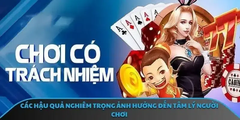 Các hậu quả nghiêm trọng ảnh hưởng đến tâm lý người chơi