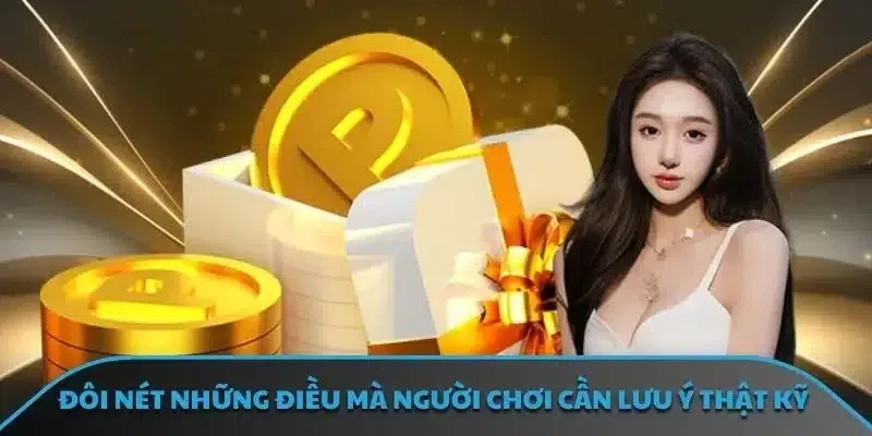 Đôi nét những điều mà người chơi cần lưu ý thật kỹ