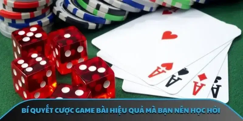Bí quyết cược game bài hiệu quả mà bạn nên học hỏi