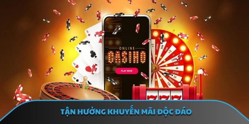 Tận hưởng khuyến mãi độc đáo