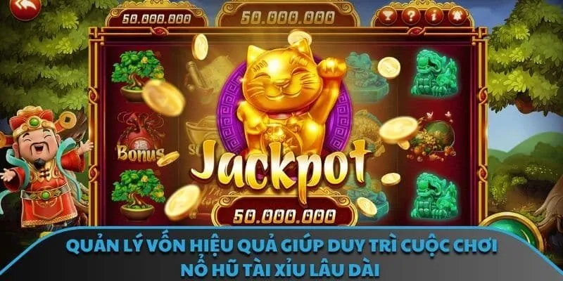 Quản lý vốn hiệu quả giúp duy trì cuộc chơi nổ hũ tài xỉu lâu dài 