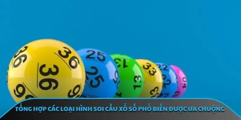 Tổng hợp các loại hình soi cầu xổ số phổ biến được ưa chuộng