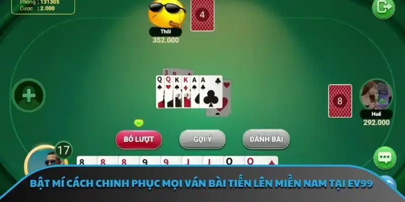 Bật mí cách chinh phục mọi ván bài tiến lên miền Nam tại EV99
